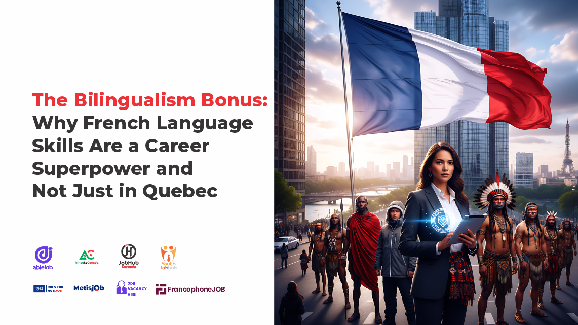 The Bilingualism Bonus: Why French Language Skills Are a Career Superpower and Not Just in Quebec