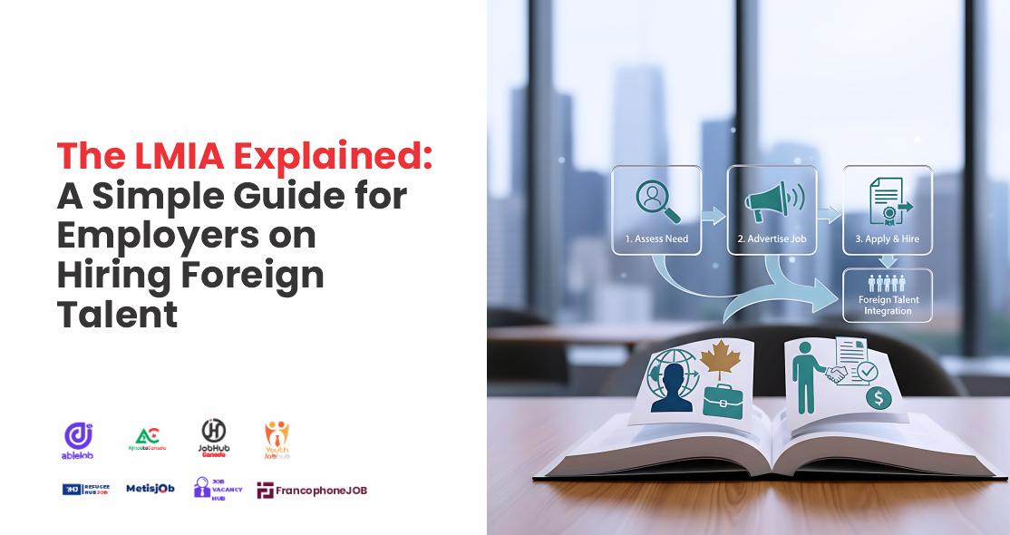 The LMIA Explained: A Simple Guide for Employers on Hiring Foreign Talent